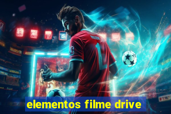 elementos filme drive